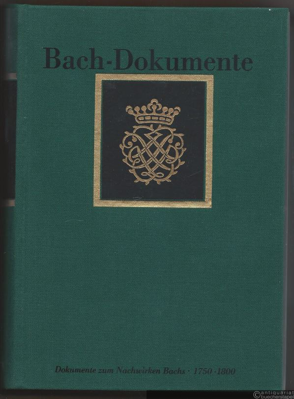  - Dokumente zum Nachwirken Johann Sebastian Bachs 1750 - 1800 (= Bach-Dokumente, Supplement zu Johann Sebastian Bach, Neue Ausgabe sämtlicher Werke, Band III).