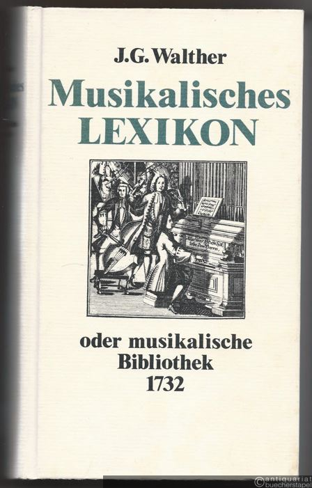  - Musikalisches Lexikon oder musikalische Bibliothek 1732 (= Documenta Musicologica. Erste Reihe: Druckschriften-Faksimiles, III).