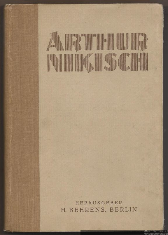  - Arthur Nikisch. Leben und Wirken.