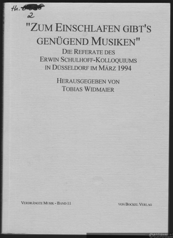  - Zum Einschlafen gibt's genügend Musiken. Die Referate des Erwin-Schulhoff-Kolloquiums in Düsseldorf im März 1994 (= Verdrängte Musik. NS-verfolgte Komponisten und ihre Werke, Band 11).