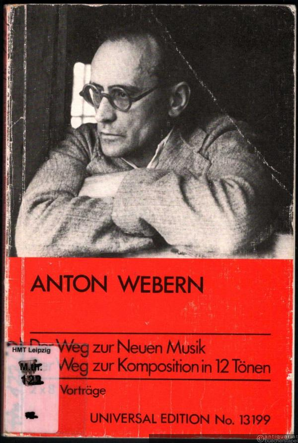  - Anton Webern. Der Weg zur Neuen Musik (= Universal Edition No. 13199).