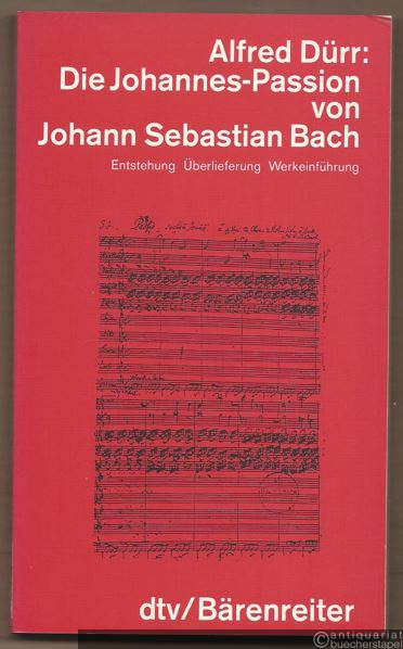  - Die Johannes-Passion von Johann Sebastian Bach. Entstehung, Überlieferung, Werkeinführung (= dtv 1680 / 4476).