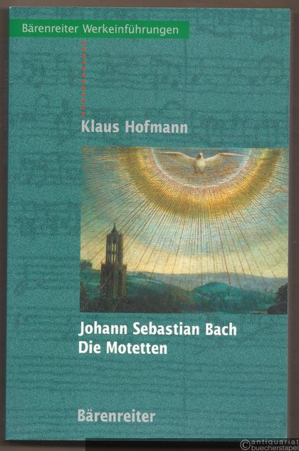  - Johann Sebastian Bach. Die Motetten (= Bärenreiter Werkeinführungen).