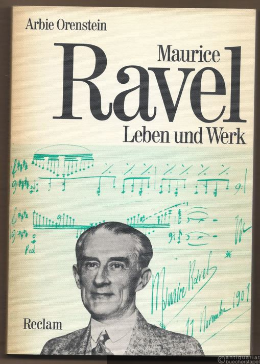  - Maurice Ravel. Leben und Werk.