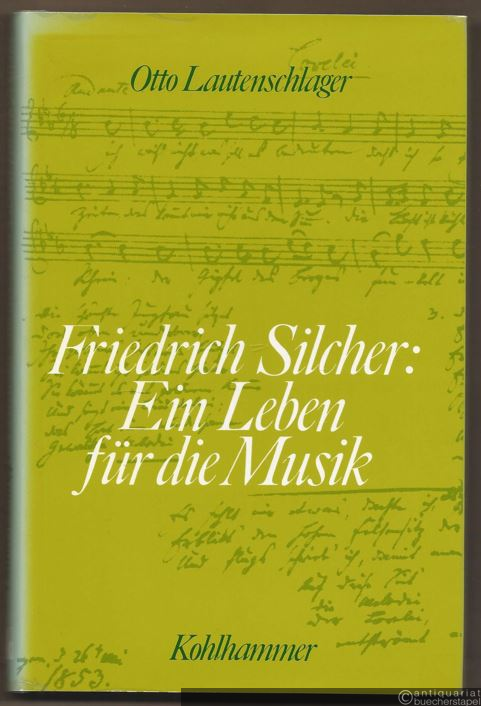  - Friedrich Silcher: Ein Leben für die Musik.