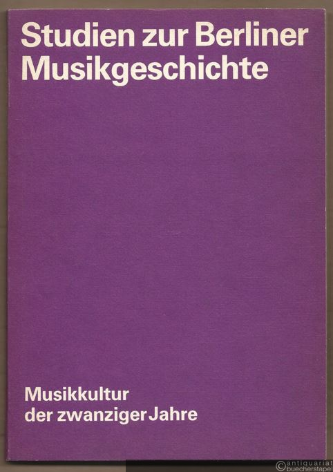  - Musikkultur der zwanziger Jahre (= Studien zur Berliner Musikgeschichte).