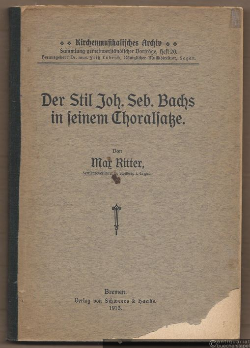  - Der Stil Joh. Seb. Bachs in seinem Choralsatze (= Kirchenmusikalisches Archiv. Sammlung allgemeinverständlicher Vorträge, Heft 20).