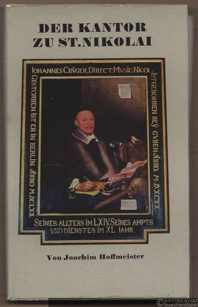  - Der Kantor zu St. Nikolai. Beschreibung des Lebens von Johann Crügern, Direct. Musices zu Berlin, wo und wann er in diese Welt kommen, was er darinnen gelernet, erfahren, ausgestanden und gewirket.