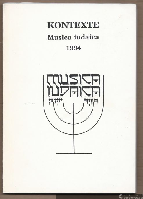  - Kontexte. Musica iudaica 1994. Bericht über die musikwissenschaftliche Konferenz Praha 25.-26.10.1994.