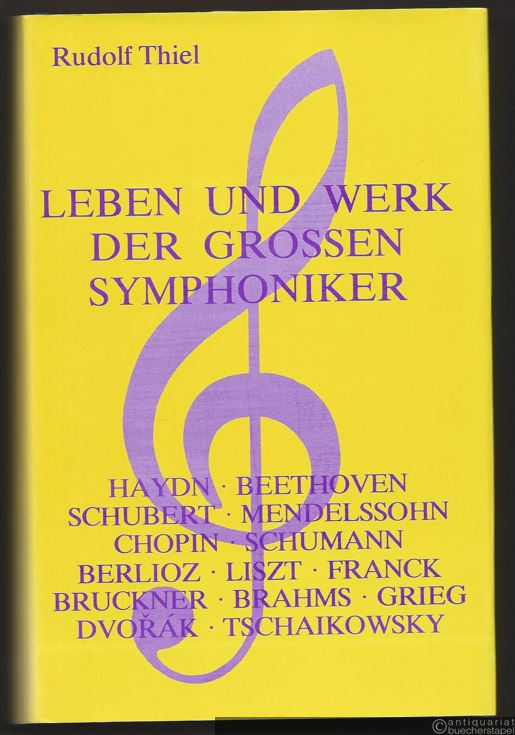 - Leben und Werk der großen Symphoniker.