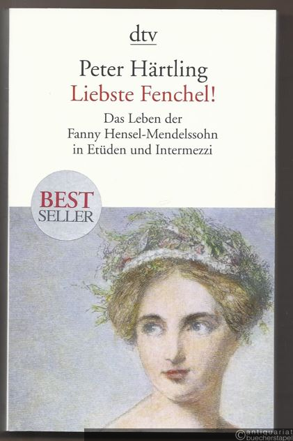  - Liebste Fenchel! Das Leben der Fanny Hensel-Mendelssohn in Etüden und Intermezzi.
