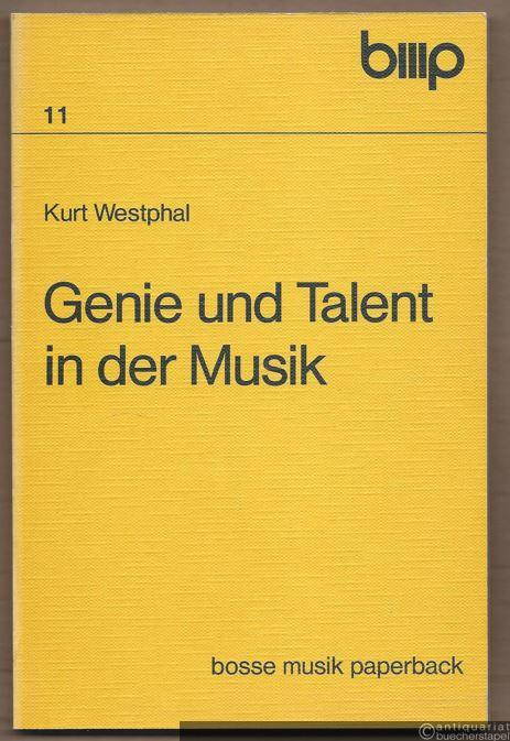  - Genie und Talent in der Musik (= bosse musik paperback 11).