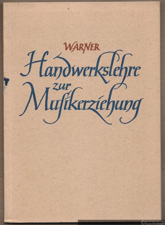  - Handwerkslehre zur Musikerziehung. Für Lehrkräfte der Volksschulen.
