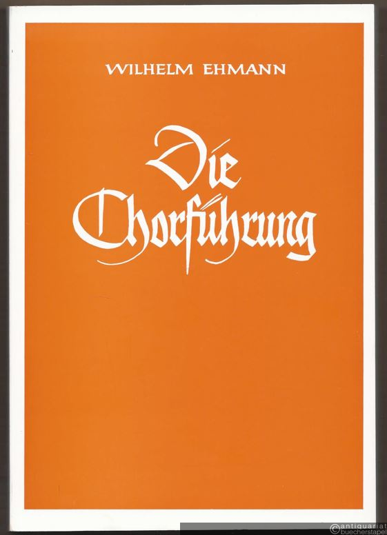  - Die Chorführung. I: Das umgangsmäßige Singen. II: Das künstlerische Singen [2 Bände in 1].
