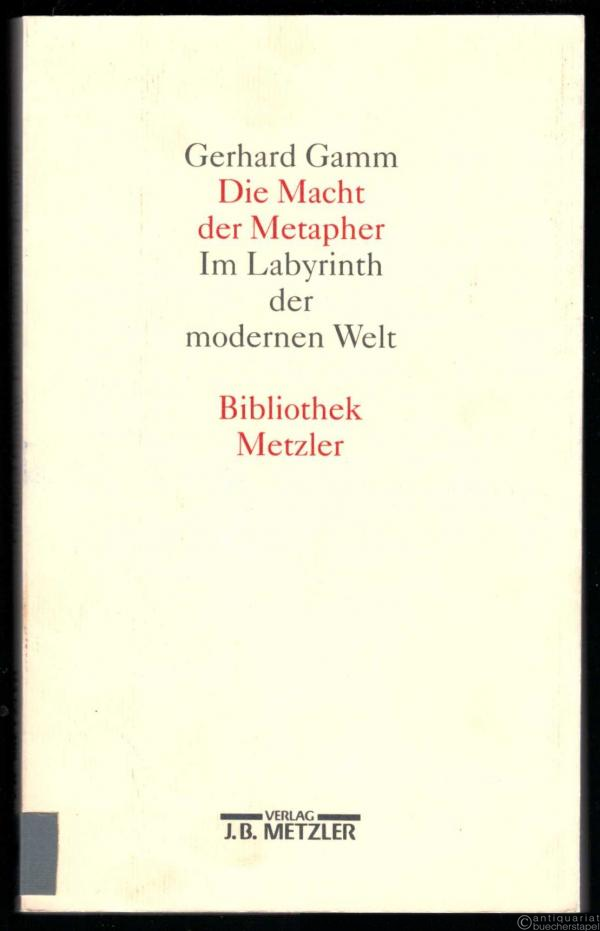  - Die Macht der Metapher. Im Labyrinth der modernen Welt (Bibliothek Metzler, Band 8).
