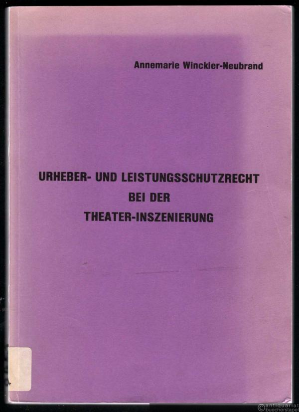  - Urheber- und Leistungsschutzrecht bei der Theater-Inszenierung. 