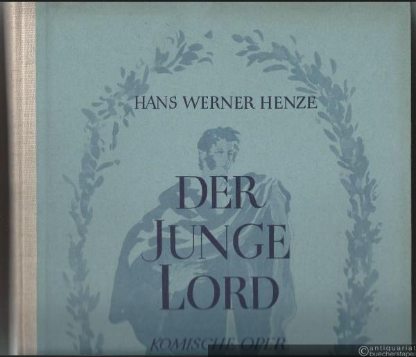  - Der junge Lord. Komische Oper in zwei Akten von Ingeborg Bachmann nach einer Parabel aus 