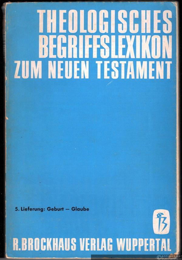  - Geburt - Glaube (= Theologisches Begriffslexikon zum Neuen Testament, Band 5).