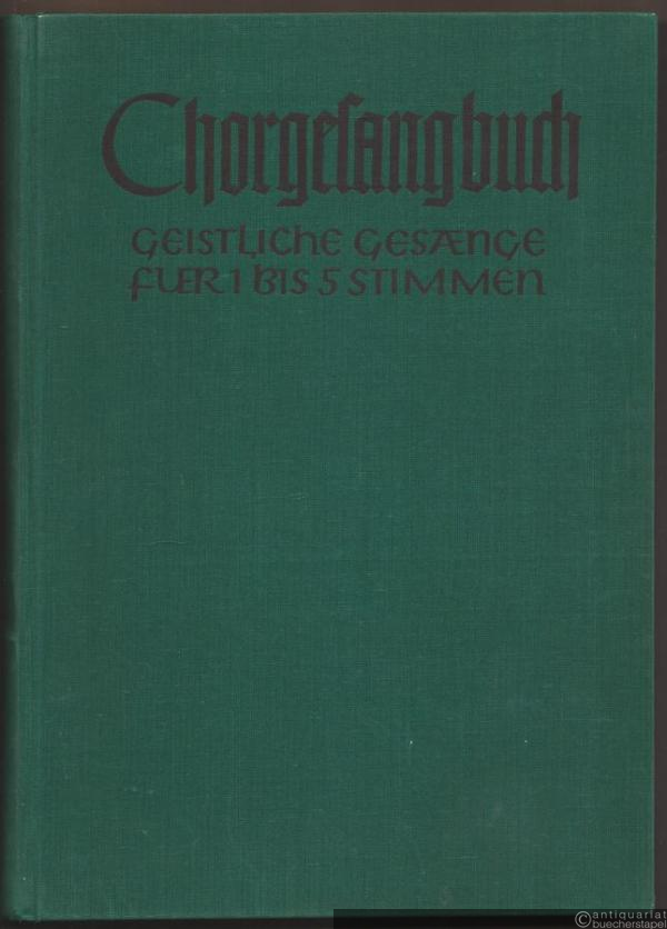  - Chorgesangbuch. Geistliche Gesänge zu ein bis fünf Stimmen (= Bärenreiter-Ausgabe 680).