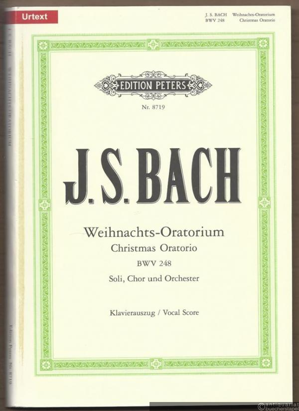  - Weihnachts-Oratorium für Soli, Chor und Orchester BWV 248 / Christmas Oratorio (= Edition Peters, Nr. 8719). Urtext. Klavierauszug / Vocal score.