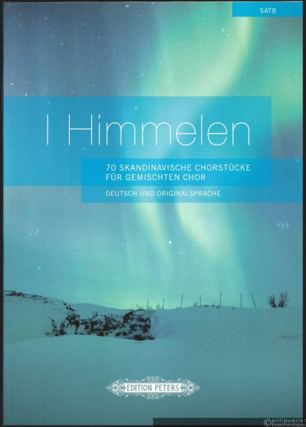  - I Himmelen. 70 Skandinavische Chorstücke für Gemischten Chor (SATB). Deutsch und Originalsprache (= Edition Peters, No. 11411).