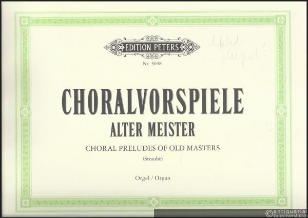  - Choralvorspiele alter Meister / Choral Preludes of Old Masters (= Edition Peters, Nr. 3048). Orgel / Organ.