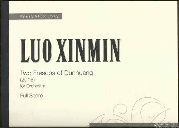  - Two Frescos of Dunhuang (2016) for Orchestra (= Peters Silk Road Library. Edition Peters, 73372). Full Score.