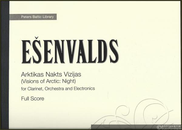  - Arktikas Nakts Vizijas (Visions of Arctic: Night) for Clarinet, Orchestra and Electronics (= Peters Baltic Library. Edition Peters, 73399). Full Score.