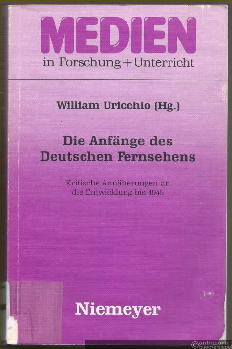  - Die Anfänge des Deutschen Fernsehens. Kritische Annäherungen an die Entwicklung bis 1945 (= Medien in Forschung + Unterricht, Serie A, Band 30).