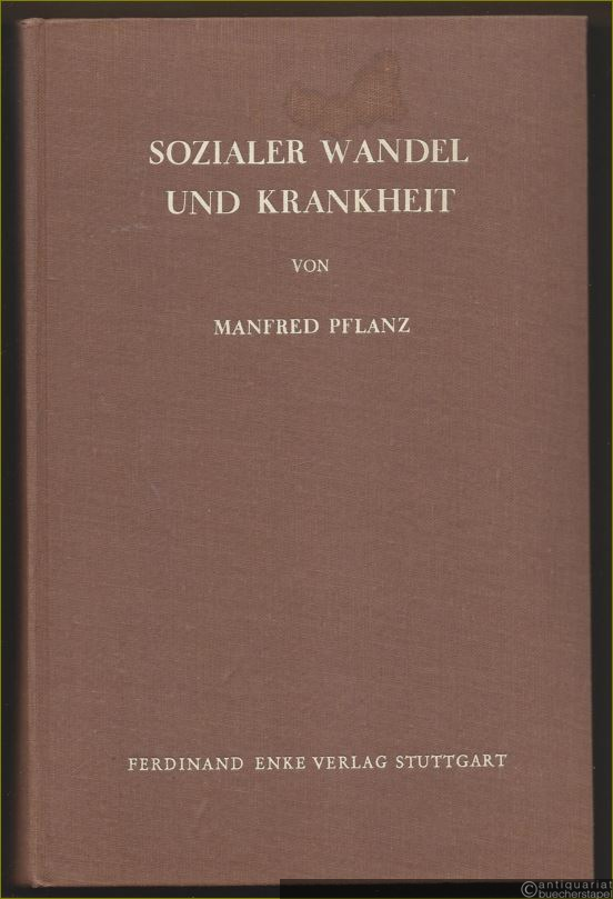  - Sozialer Wandel und Krankheit. Ergebnisse und Probleme der medizinischen Soziologie.