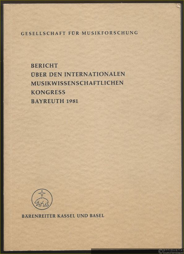  - Bericht über den Internationalen Musikwissenschaftlichen Kongress Bayreuth 1981.