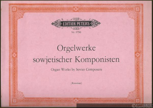  - Orgelwerke sowjetischer Komponisten / Organ Works by Soviet Composers (= Edition Peters, Nr. 5720).