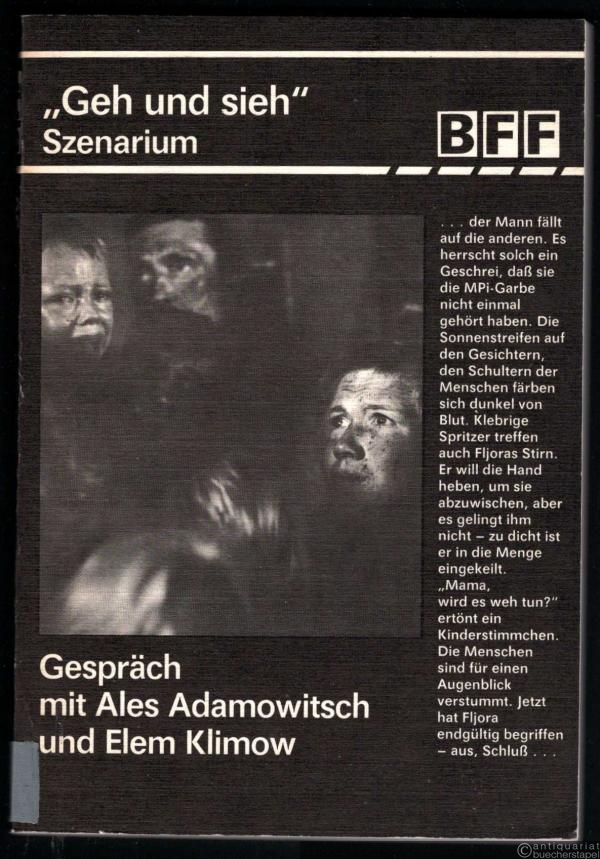  - "Geh und sieh". Szenarium. Gespräch mit Ales Adamowitsch und Elem Klimow (= Beiträge zur Film- und Fernsehwissenschaft, Band 30).