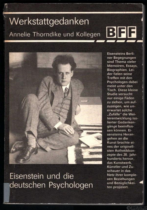  - Werkstattgedanken. Annelie Thorndike und Kollegen. Eisenstein und die deutschen Psychologen (= Beiträge zur Film- und Fernsehwissenschaft, Band 32).