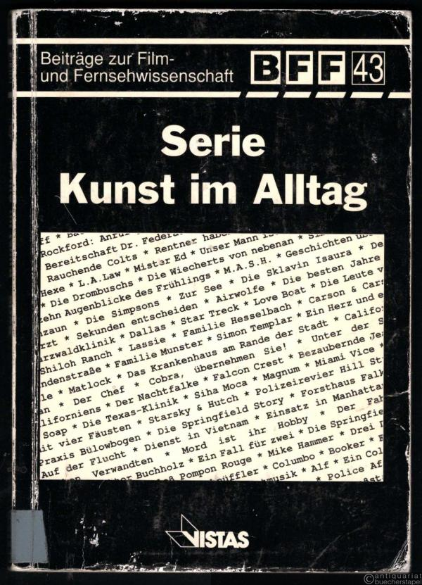  - Serie Kunst im Alltag (= Beiträge zur Film- und Fernsehwissenschaft, Band 43).