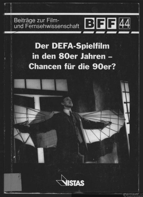  - Der DEFA-Spielfilm in den 80er Jahren - Chancen für die 90er? (= Beiträge zur Film- und Fernsehwissenschaft, Band 44).