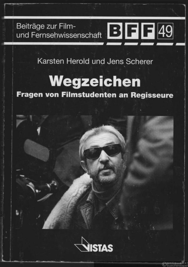  - Wegzeichen - Fragen von Folmstudenten an Regisseure (= Beiträge zur Film- und Fernsehwissenschaft, Band 49).