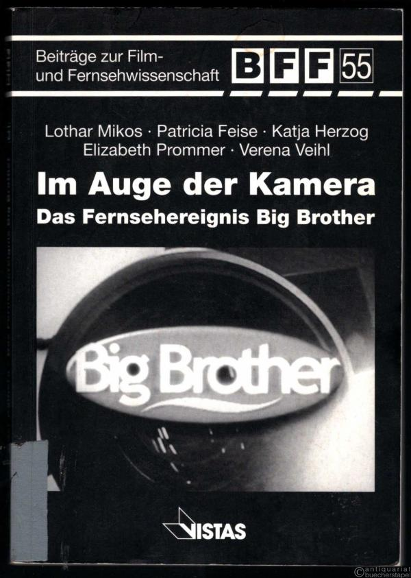  - Im Auge der Kamera. Das Fernsehereignis Big Brother (= Beiträge zur Film- und Fernsehwissenschaft, Band 55).