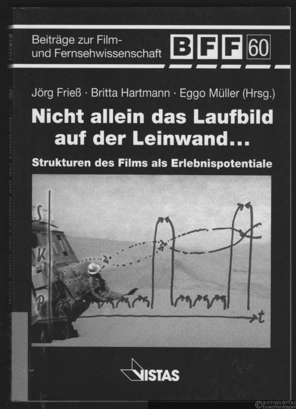  - Nicht allein das Laufbild auf der Leinwand... Strukturen des Films als Erlebnispotentiale (= Beiträge zur Film- und Fernsehwissenschaft, Band 60).