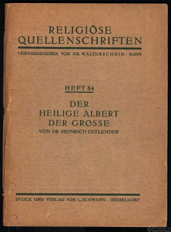  - Der Heilige Albert der Grosse (= Religiöse Quellenschriften, Heft 84).