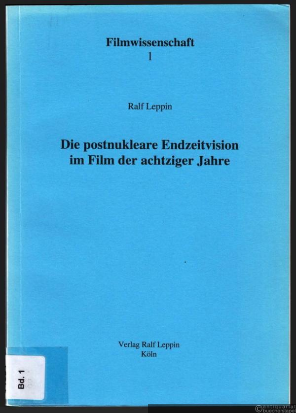  - Die postnukleare Endzeitvision im Film der achtziger Jahre (= Filmwissenschaft, 1).