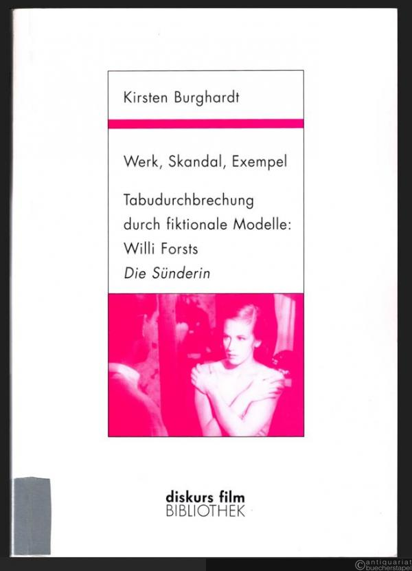  - Werk, Skandal, Exempel. Tabudurchbrechung durch fiktionale Modelle: Willi Forsts Die Sünderin (BR Deutschland, 1951) (= diskurs film Bibliothek, Band 11).