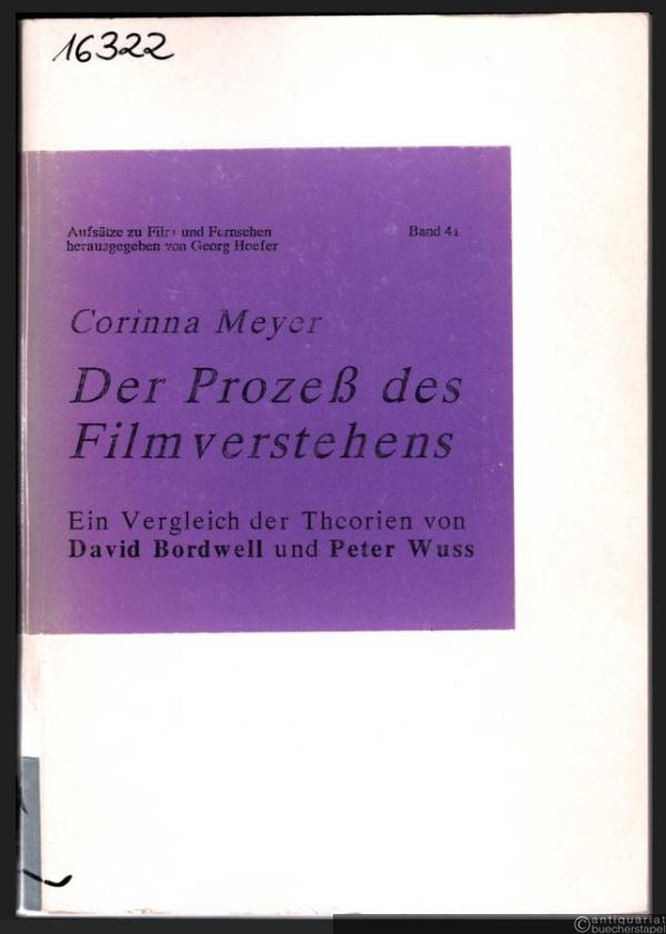  - Der Prozeß des Filmverstehens. Ein Vergleich der Theorien von David Bordwell und Peter Wuss (= Aufsätze zu Film und Fernsehen, Band 41).