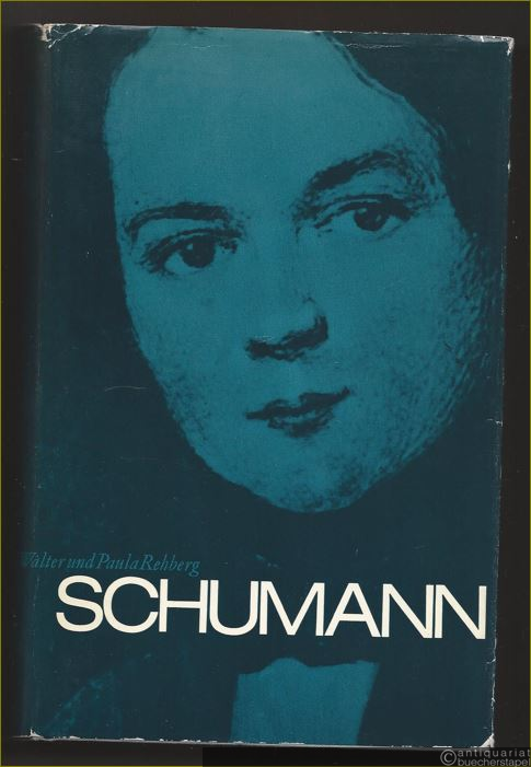  - Robert Schumann. Sein Leben und sein Werk.