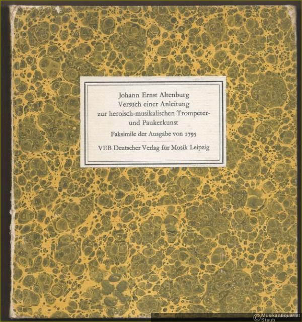  - Versuch einer Anleitung zur heroisch-musikalischen Trompeter- und Paukerkunst.