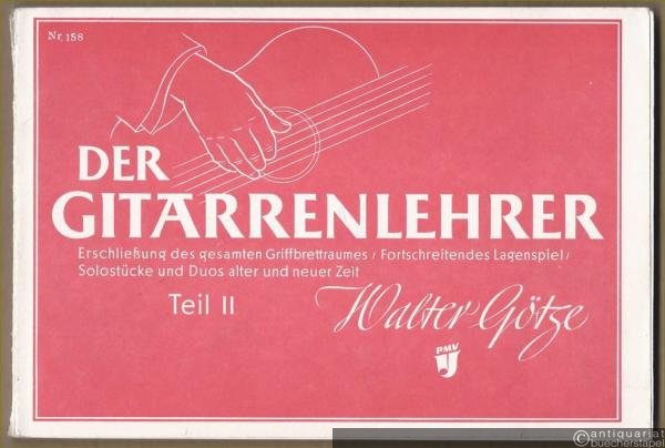  - Der Gitarrenlehrer. Erschließung des gesamten Griffbrettraumes / Fortschreitendes Lagenspiel / Solostücke und Duos aus alter und neuer Zeit, Teil 2 (= Ed. Nr. 158 / PMV 1 II).