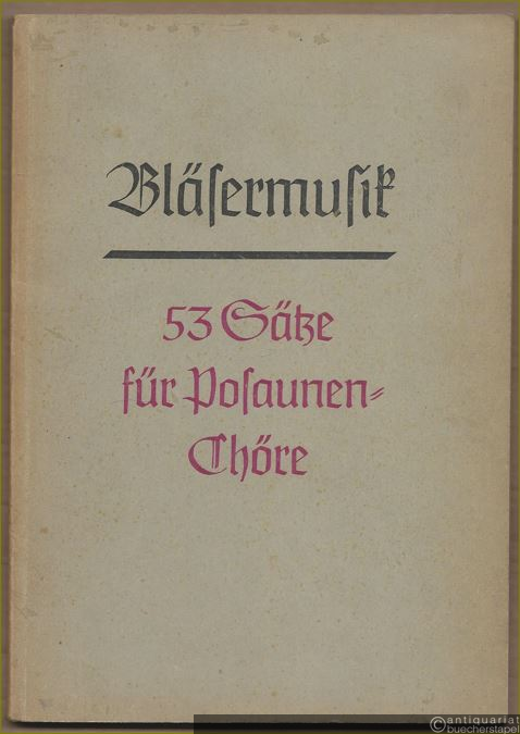 - Bläsermusik. 53 Sätze für Posaunen-Chöre.