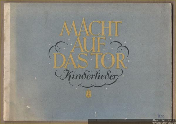  - Macht auf das Tor. Eine Auswahl deutscher Kinderlieder in Tonsätzen von Albert Kranz.