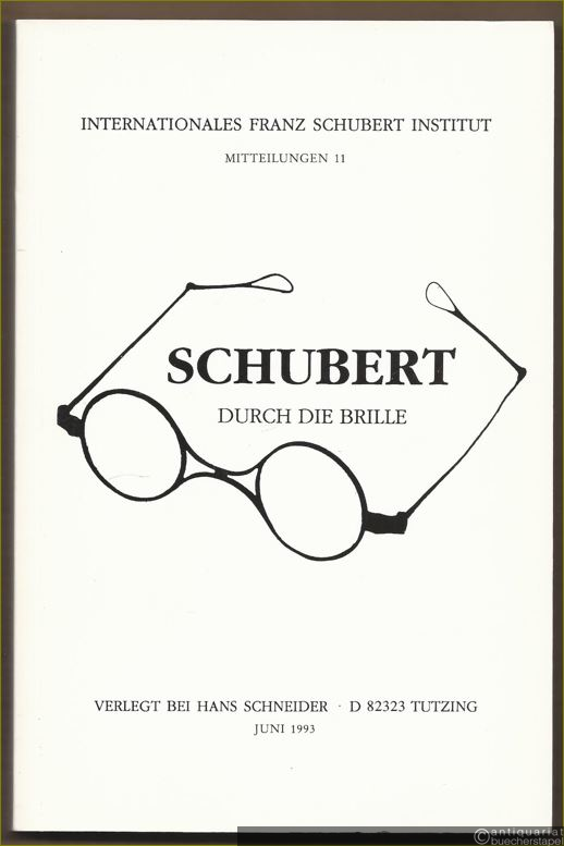  - Schubert durch die Brille (= Internationales Franz Schubert Institut, Mitteilungen 11).