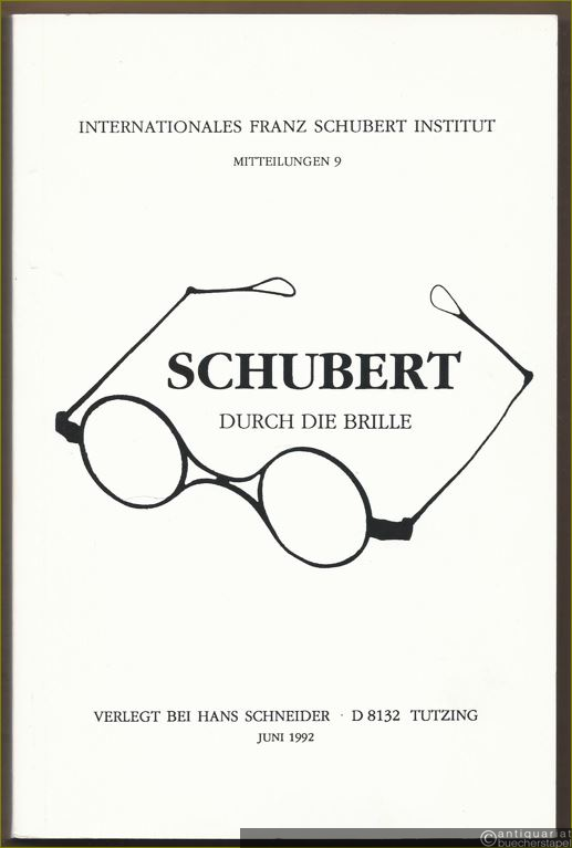  - Schubert durch die Brille (= Internationales Franz Schubert Institut, Mitteilungen 9).